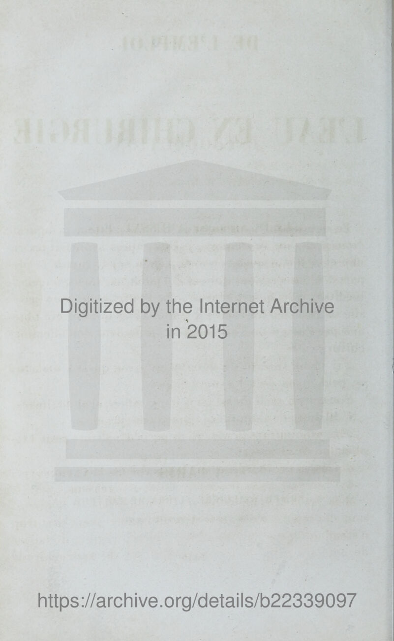 Digitized by the Internet Archive in 2015 https://archive.org/details/b22339097