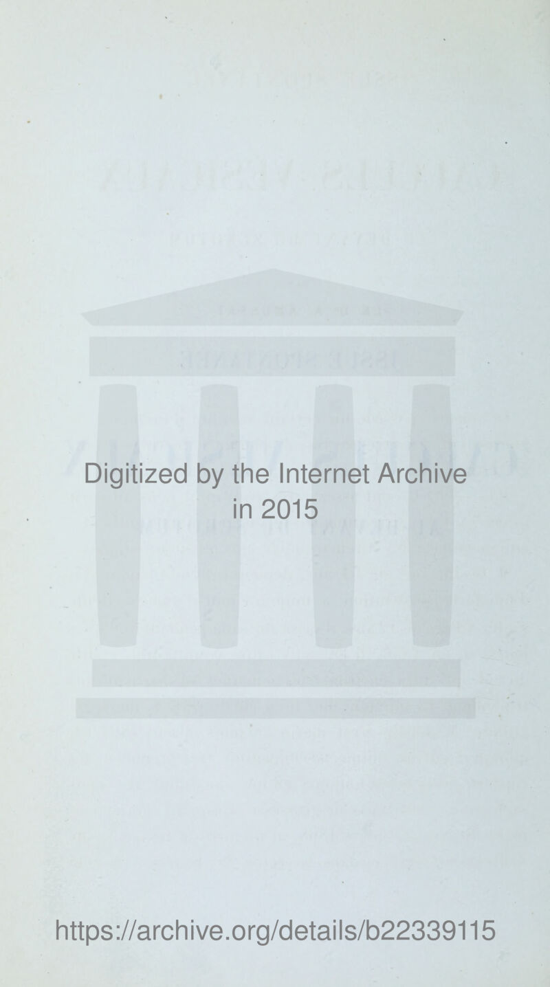 Digitized by the Internet Archive in 2015 https://archive.org/details/b22339115
