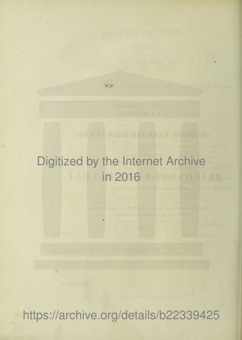 Digitized by the Internet Archive in 2016 https://archive.org/details/b22339425