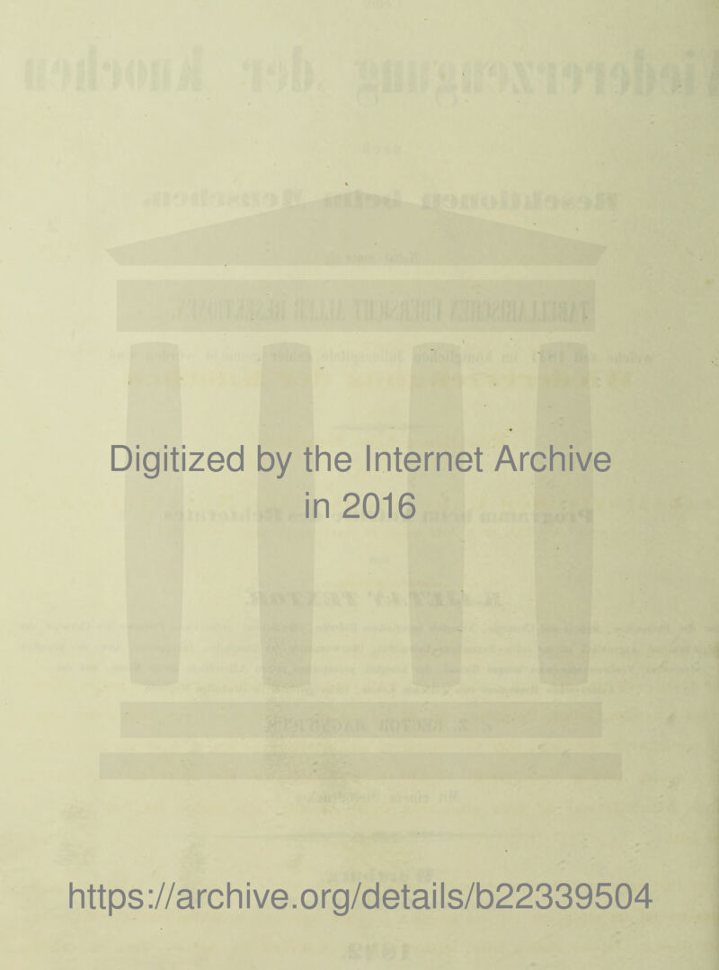 Digitized by the Internet Archive in 2016 https://archive.org/details/b22339504