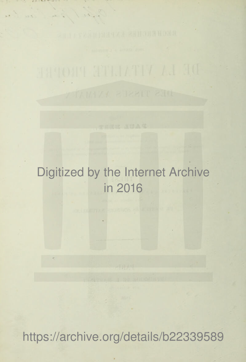 Digitized by the Internet Archive in 2016 https://archive.org/details/b22339589