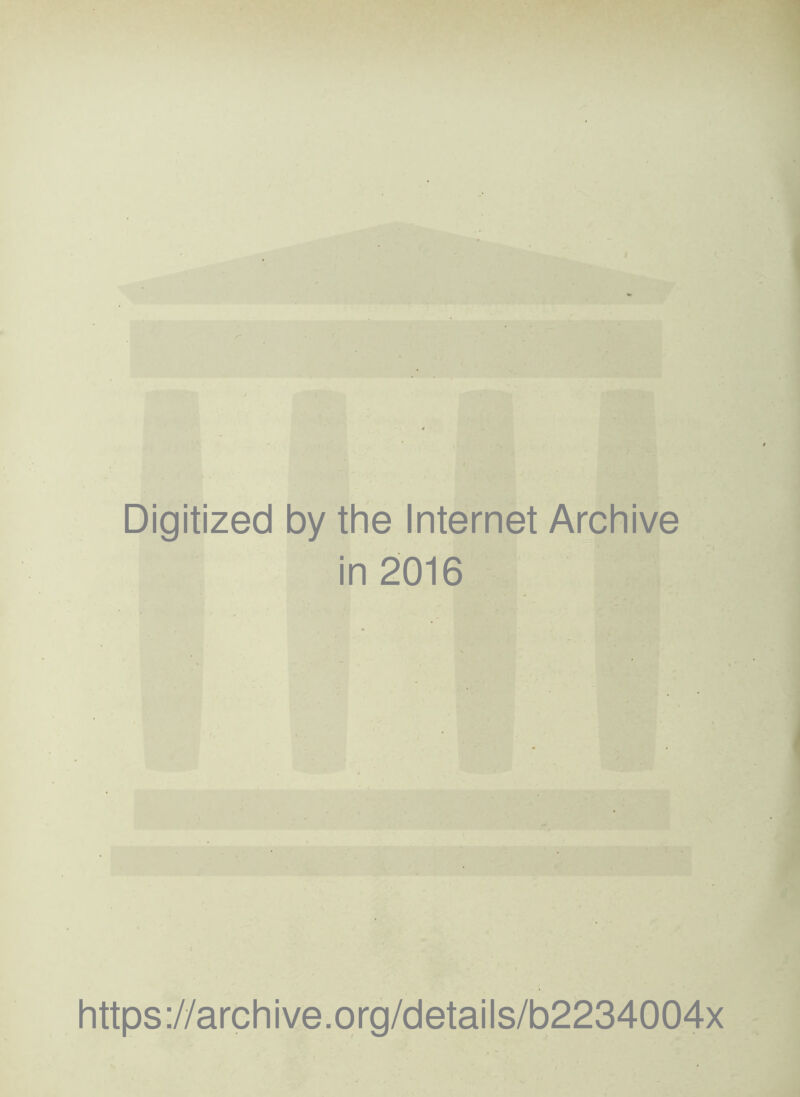 Digitized by the Internet Archive in 2016 https://archive.org/details/b2234004x