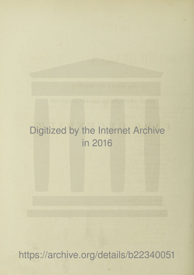 Digitized by the Internet Archive in 2016 https://archive.org/details/b22340051