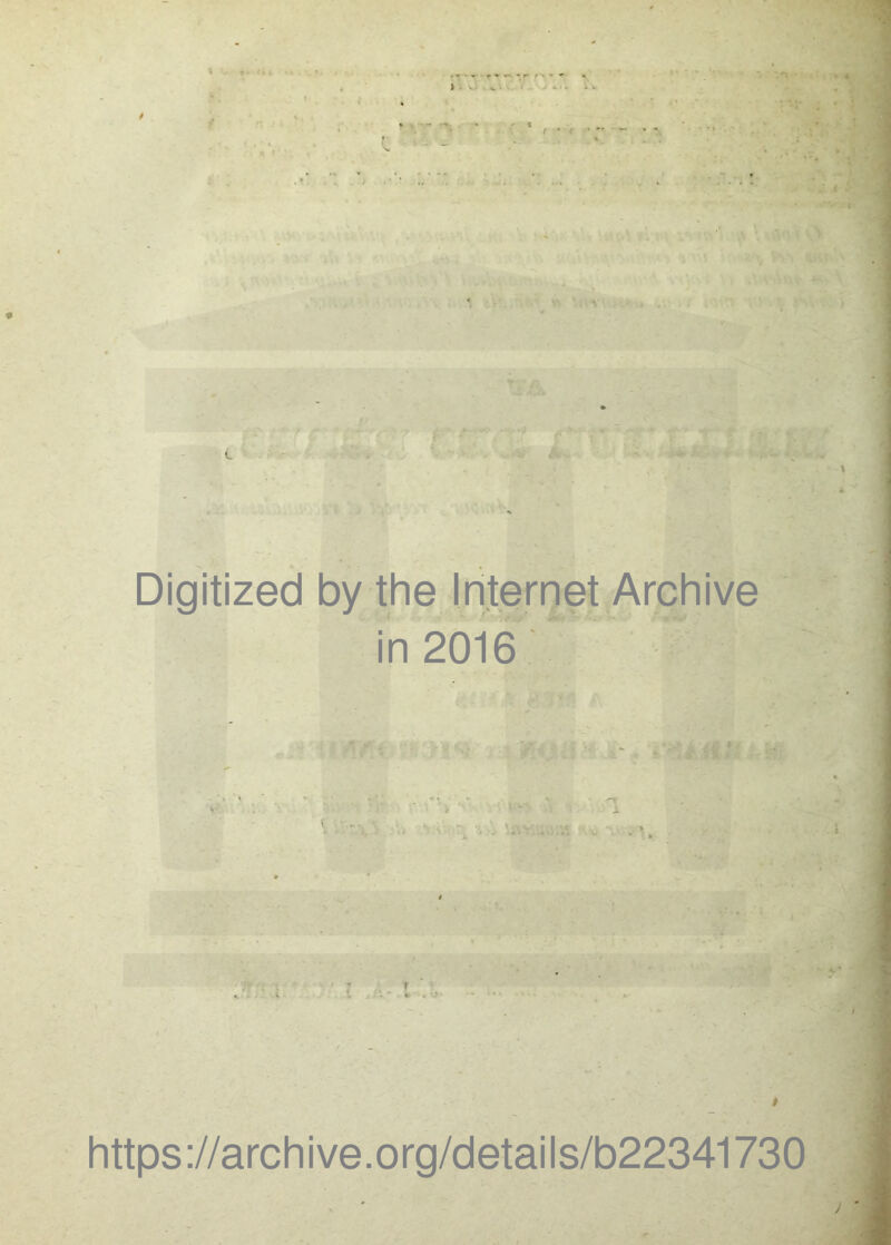 c. Digitized by the Internet Archive in 2016 s https://archive.org/details/b22341730
