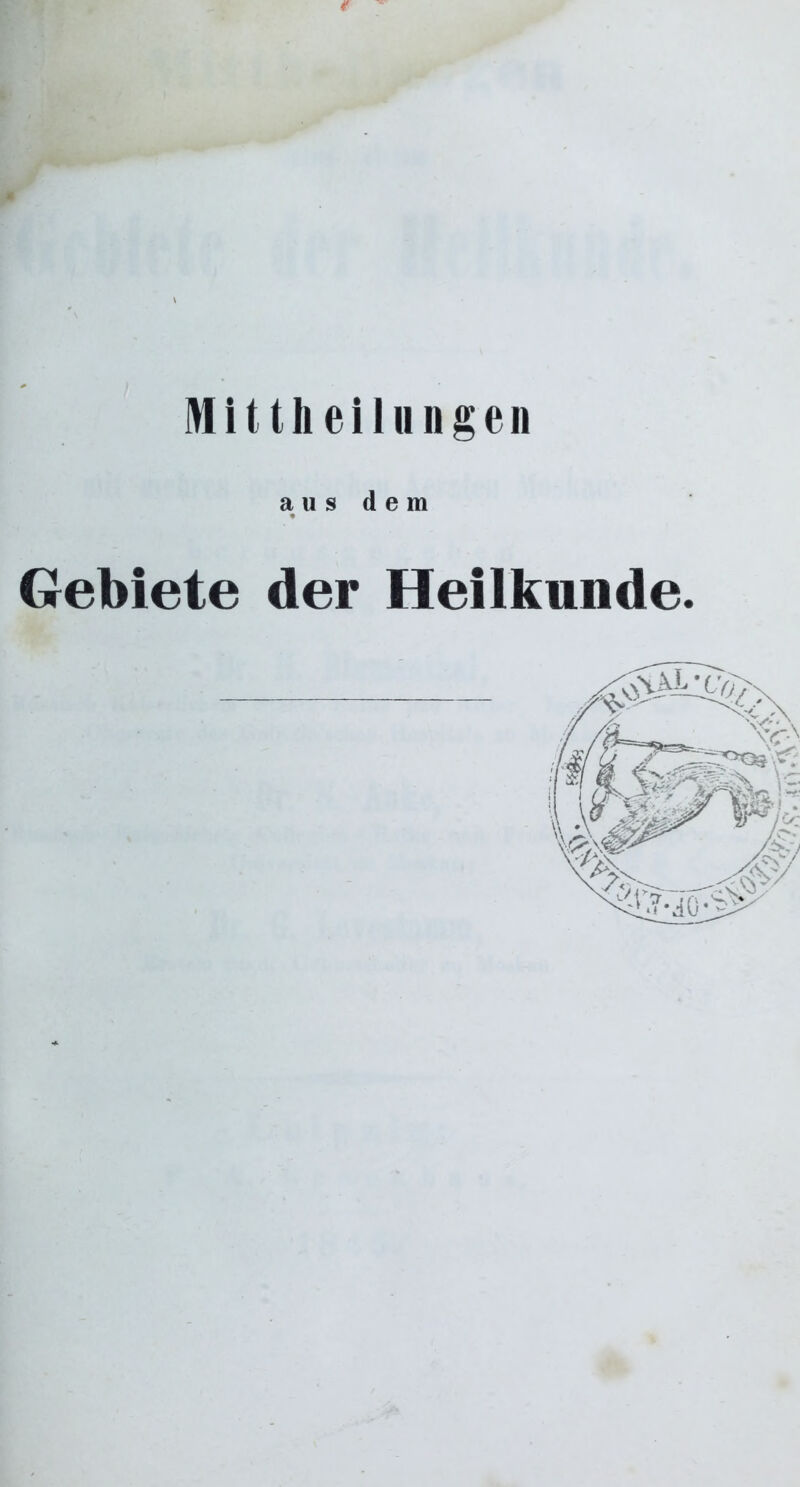 Mittlieilu ngen aus dem Gebiete der Heilkunde.
