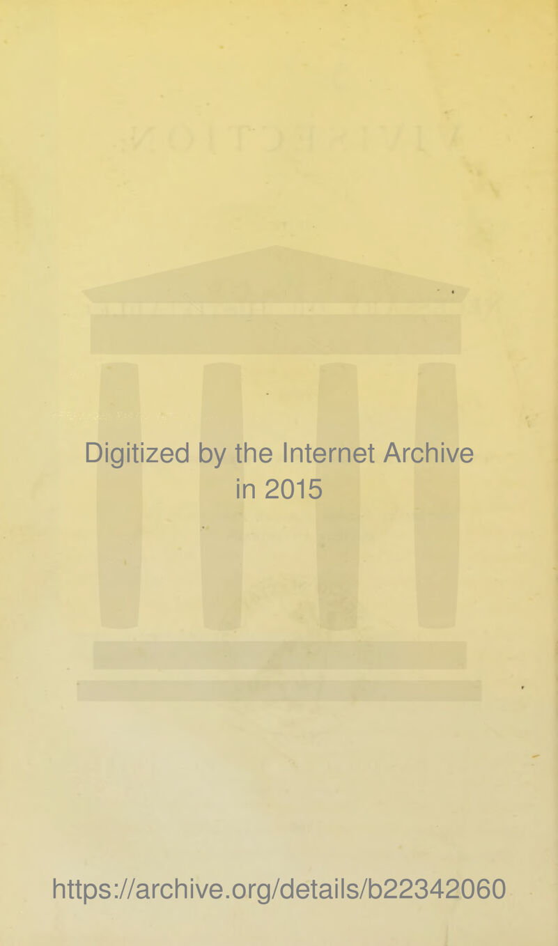 Digitized by the Internet Archive in 2015 https://archive.org/detaiis/b22342060