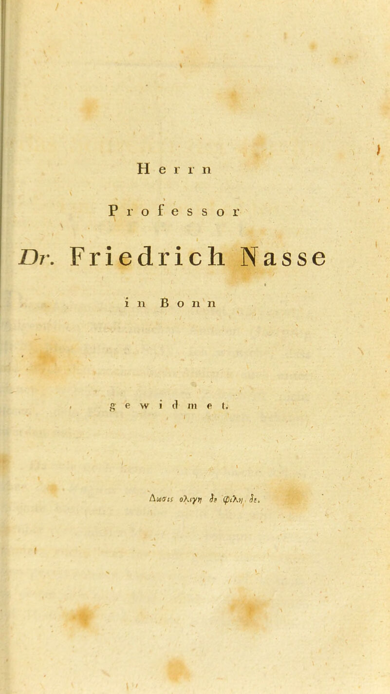 Herrn S \ Professor \ Dr. Friedrich Nasse I in B o n'n gewidmet. / I Aua IS oXtyti S; Si, < i \ I '