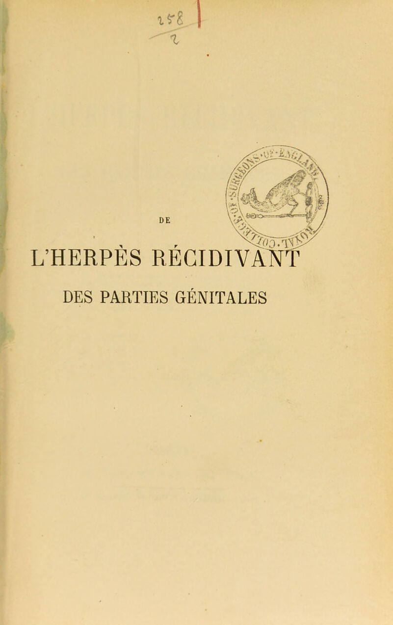 L’HERPES REGIDIV DES PARTIES GÉNITALES