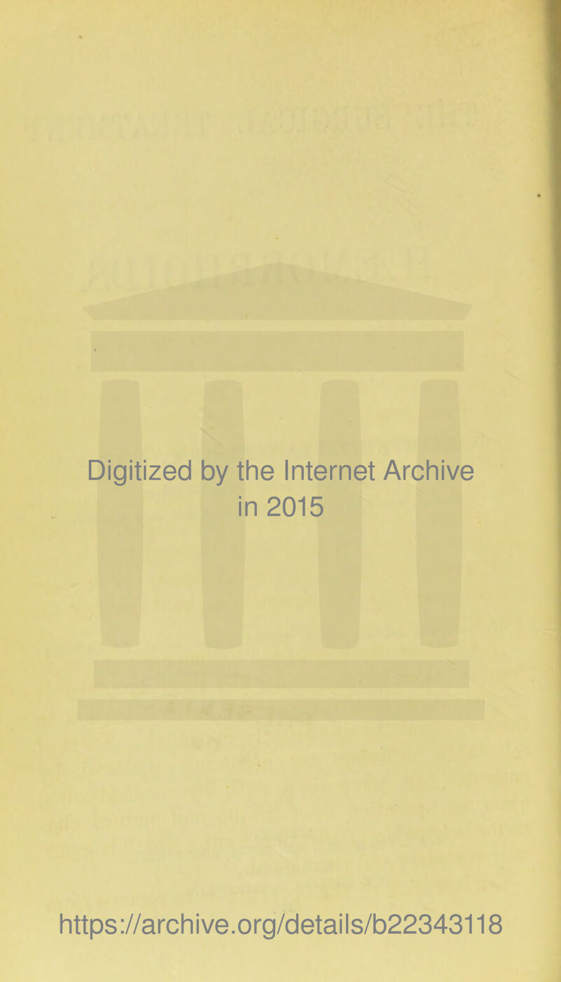 Digitized by the Internet Archive in 2015 https://archive.org/details/b22343118