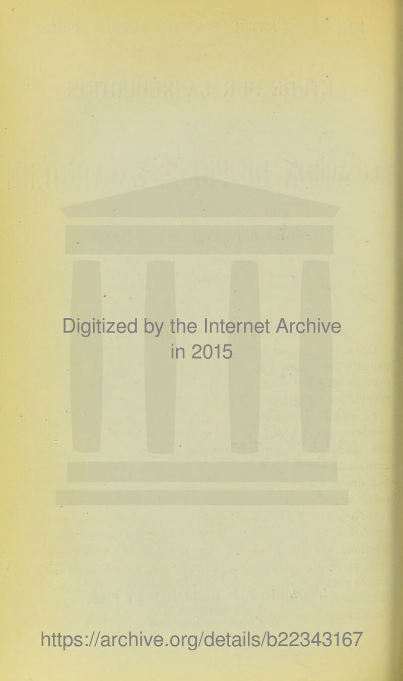 Digitized by the Internet Archive in 2015 https://archive.org/details/b22343167