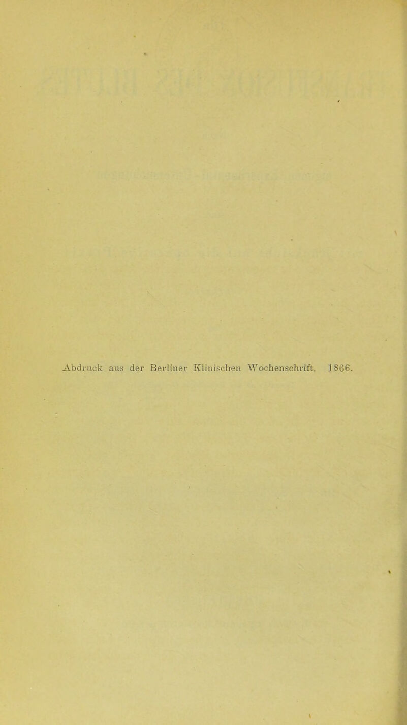 Abdruck aus der Berliner Klinischen Wochenschrift. 1866.