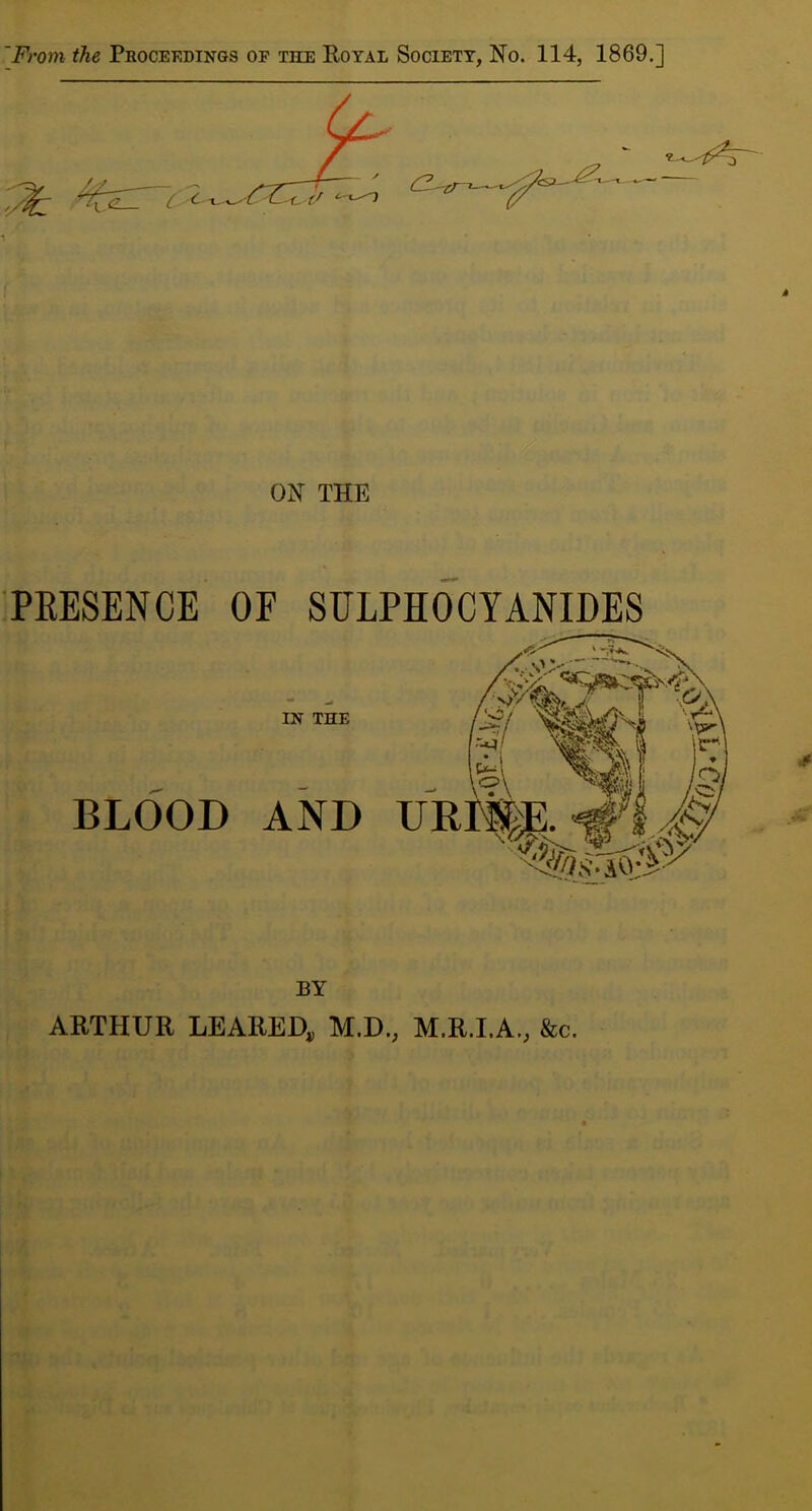 ON THE PRESENCE OF SULPHOCYANIDES BY ARTHUR LEARED, M.D., M.R.I.A., &c.