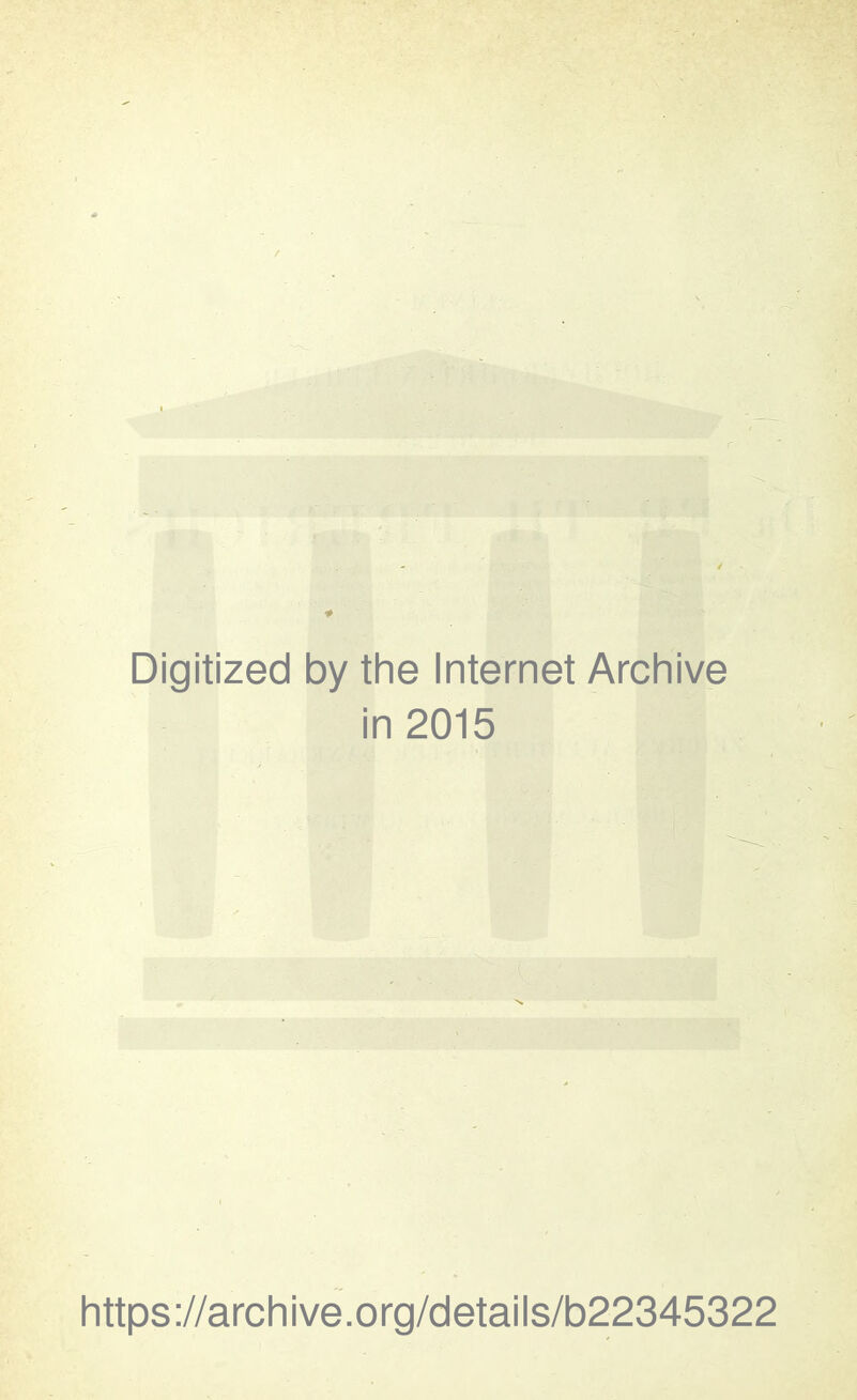 Digitized by the Internet Archive in 2015 https://archive.org/details/b22345322