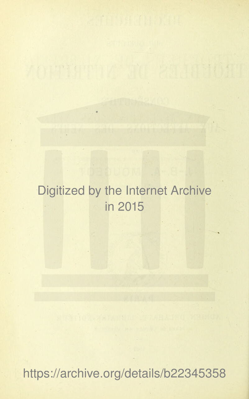 Digitized by the Internet Archive in 2015 https ://arch i ve .org/detai Is/b22345358