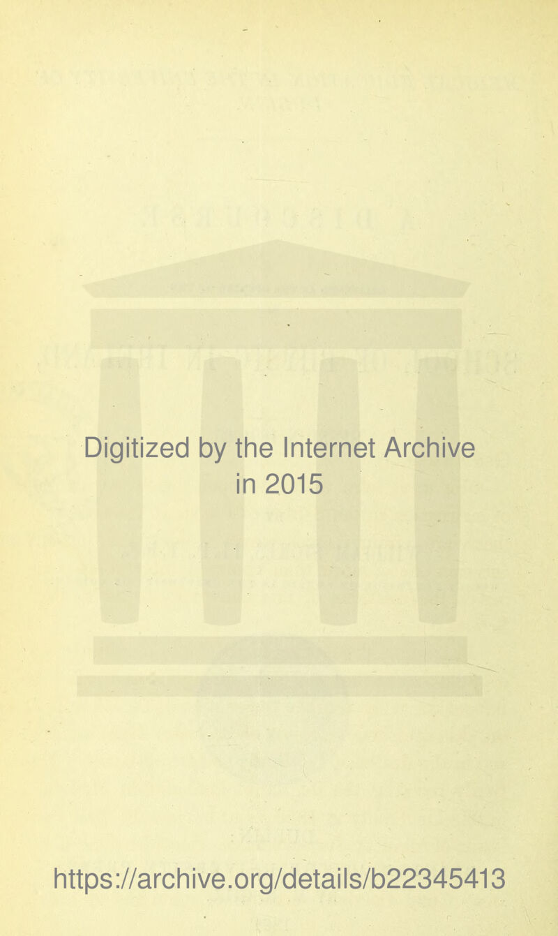 Digitized by the Internet Archive in 2015 https://archive.org/details/b22345413