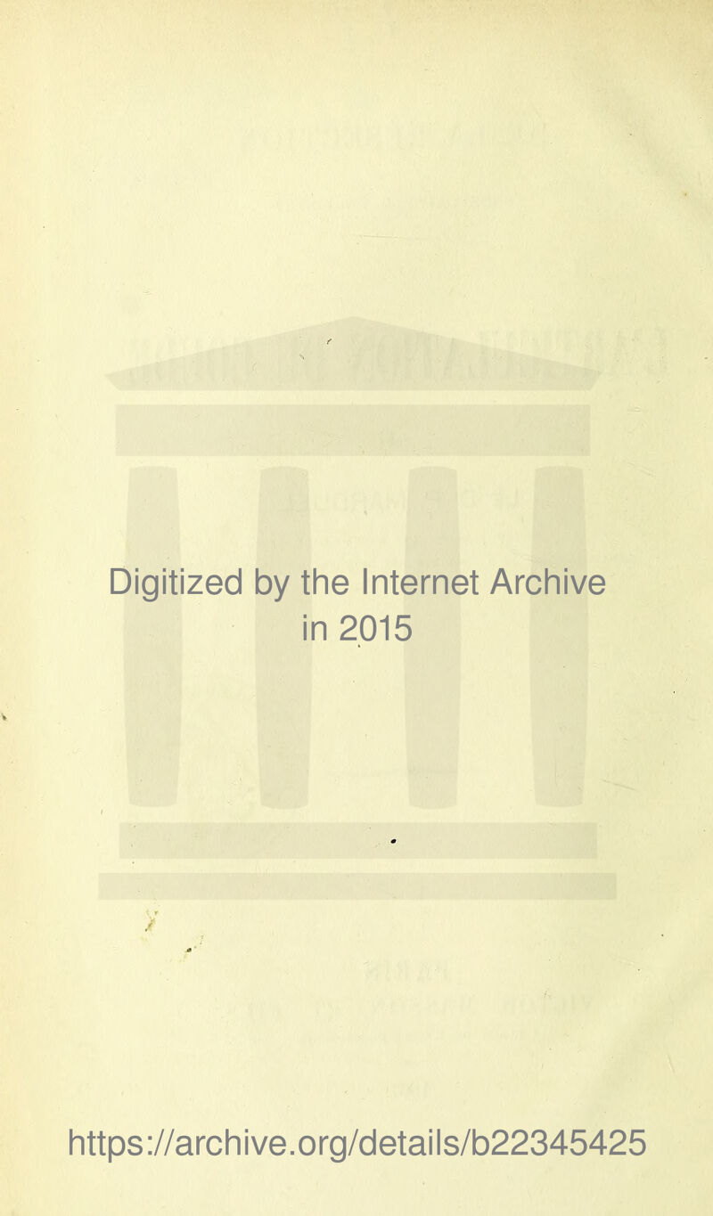 Digitized by the Internet Archive in 2.015 https ://arch i ve. O rg/detai Is/b22345425