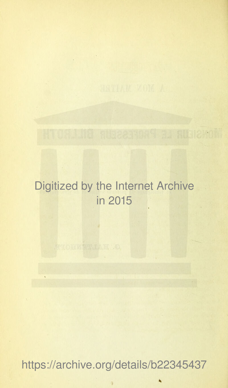 Digitized by the Internet Archive in 2015 https://archive.org/details/b22345437