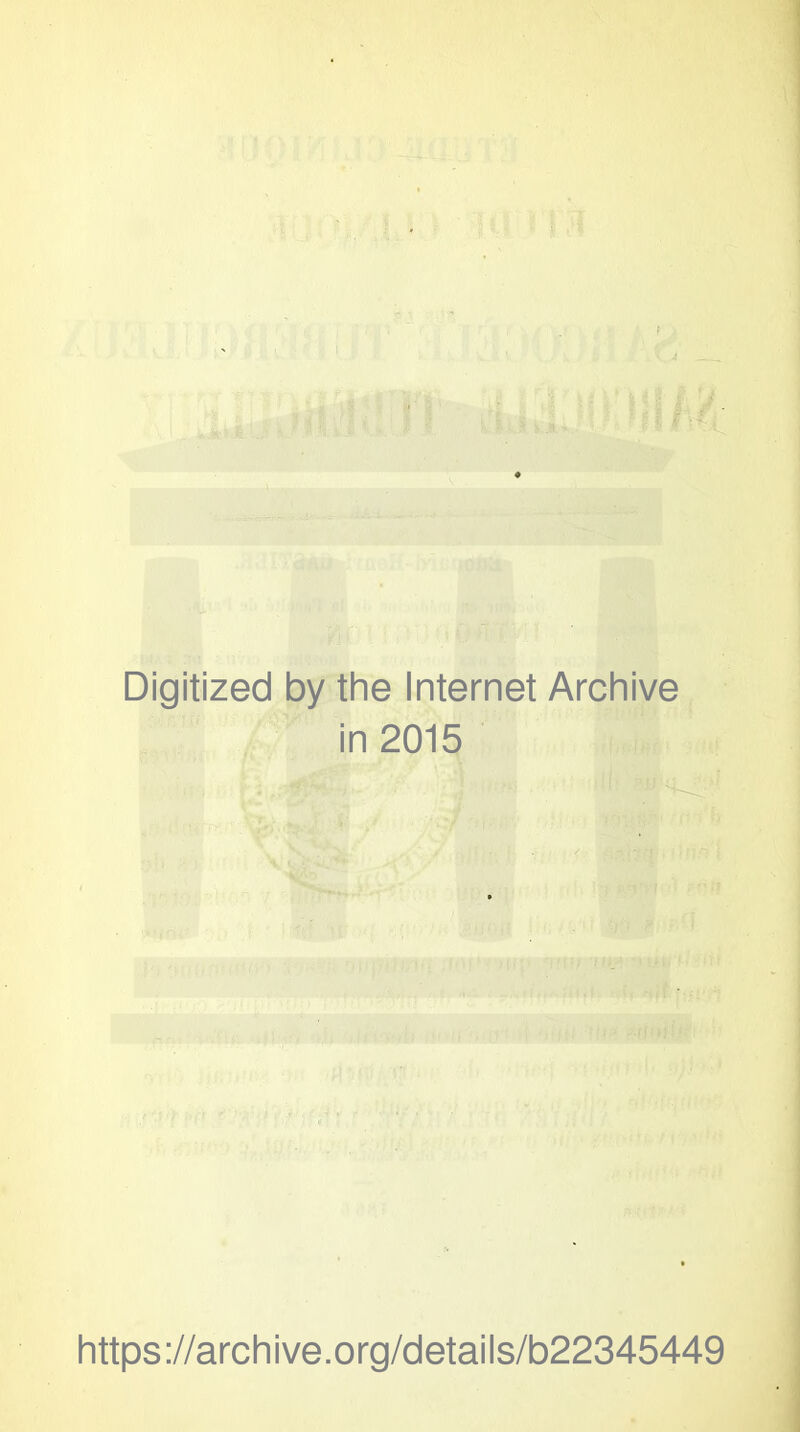 Digitized by the Internet Archive in 2015 https ://arch ive.org/detai Is/b22345449