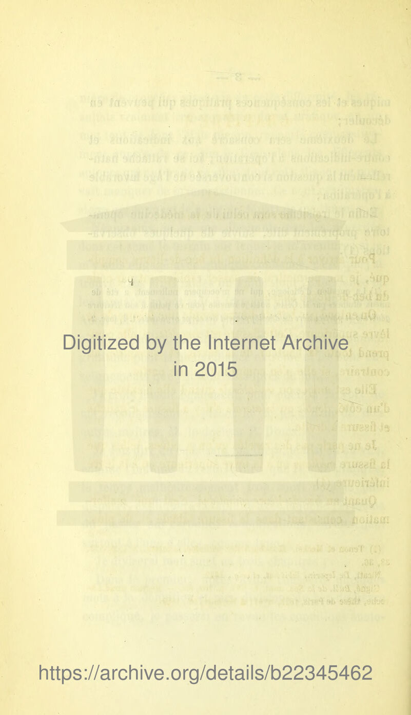 .. i'J Digitized by the Internet Archive in 2015 ' T' «U ' https://archive.org/details/b22345462