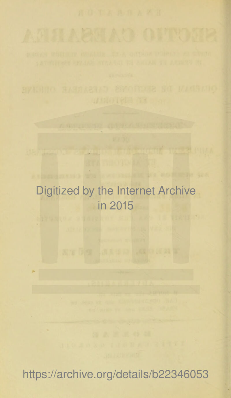 r,'» .  : I : . *\ : rr Digitized by the Internet Archive in 2015 https ://arch i ve. org/detai Is/b22346053