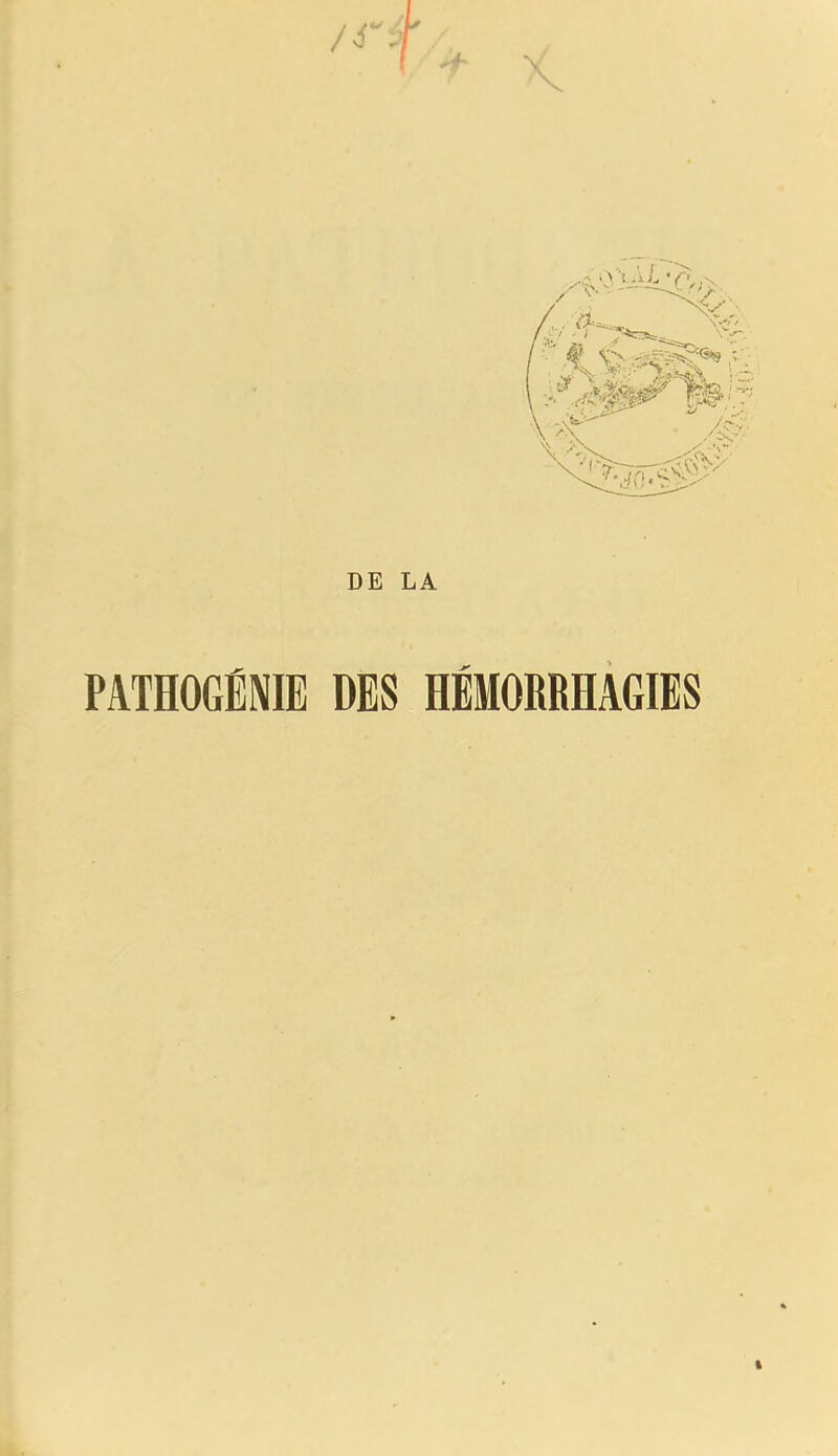 DE LA PATHOGENIE DES HEMORRHAGIES