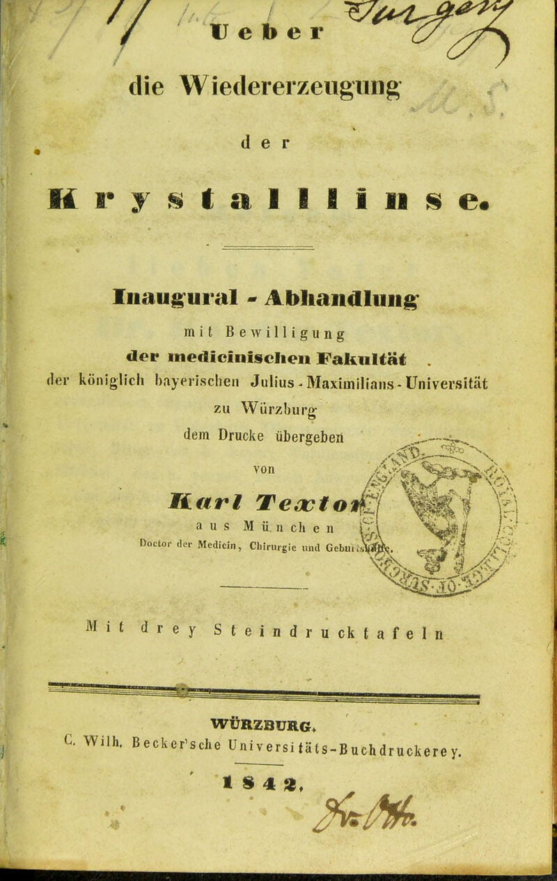 die Wiedererzeug'ung' ■/ der H % 1* y » t a I I I i II !§ e. Inaugural - Abliandlniij^ mit Bewilligung der inedicinisclien Fakultät . öniglich bayerisclien Julius - Maximilians - Universität zu Würzburg; o dem Drucke übergeben ’ Doctor (lei- Medicin, Cliirurgie und Gcbuii^ it drey Steindruck tafeln WURZBURG* G. Wilh, Becker’sche Universi täts-Buchd ruckere y. t 8 4 a,