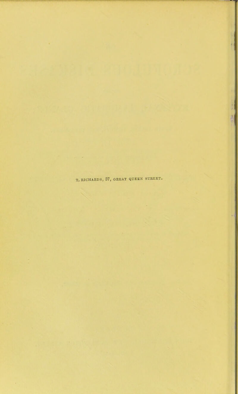 T. RICHARDS, 37, GREAT QDEEK STREET.