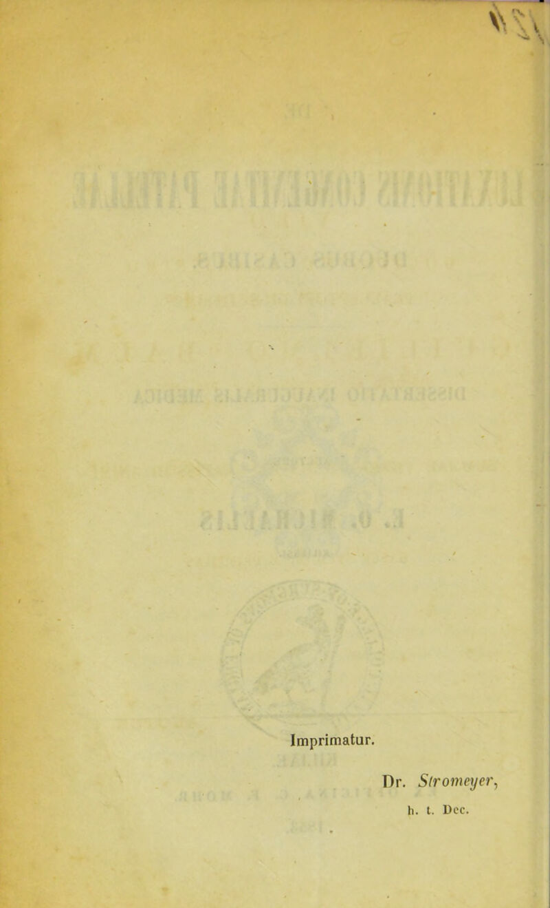 Imprimatur. Dr. Slromeyer^ h. t. Dec.
