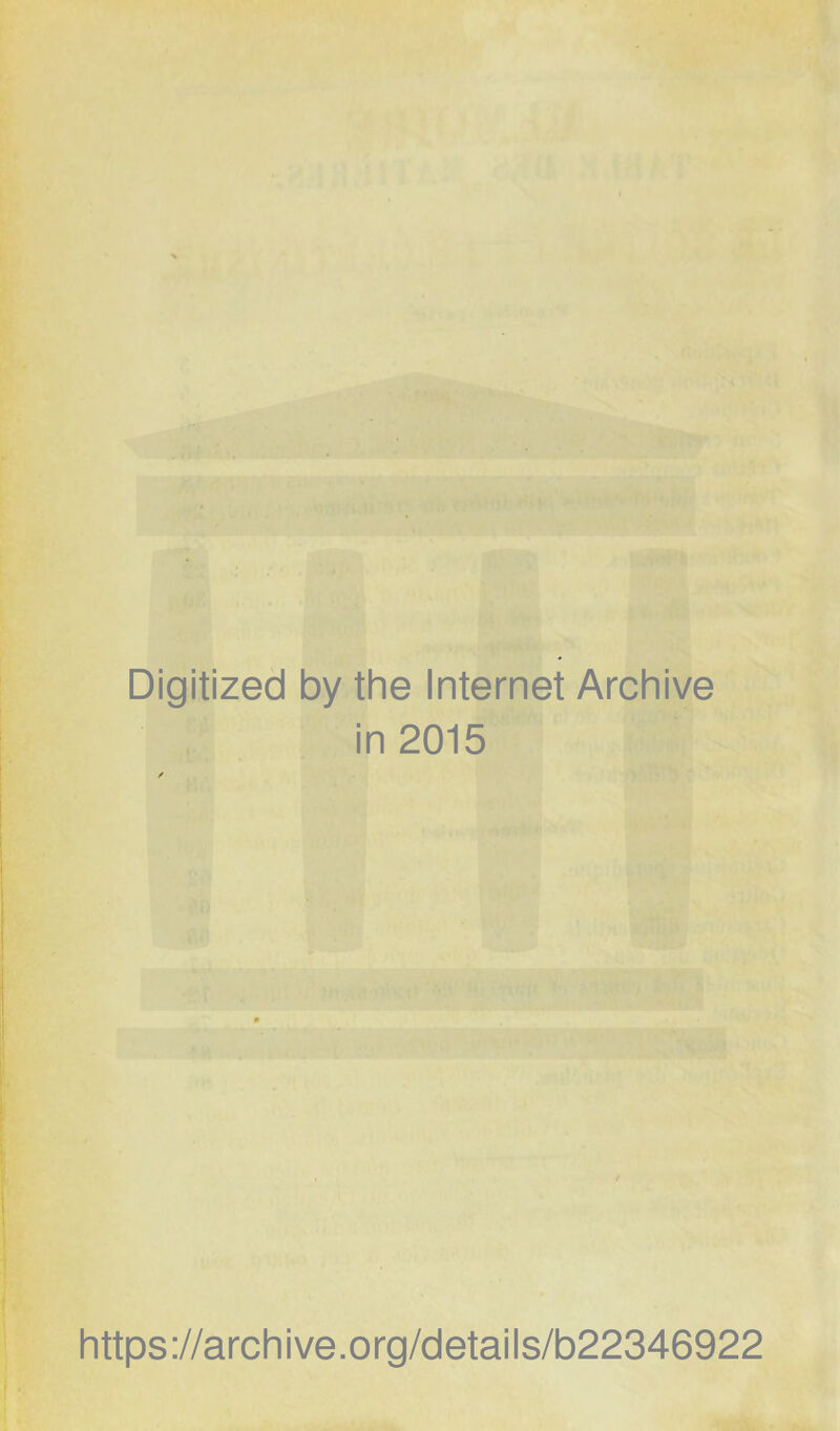 Digitized by the Internet Archive in 2015 https://archive.org/details/b22346922