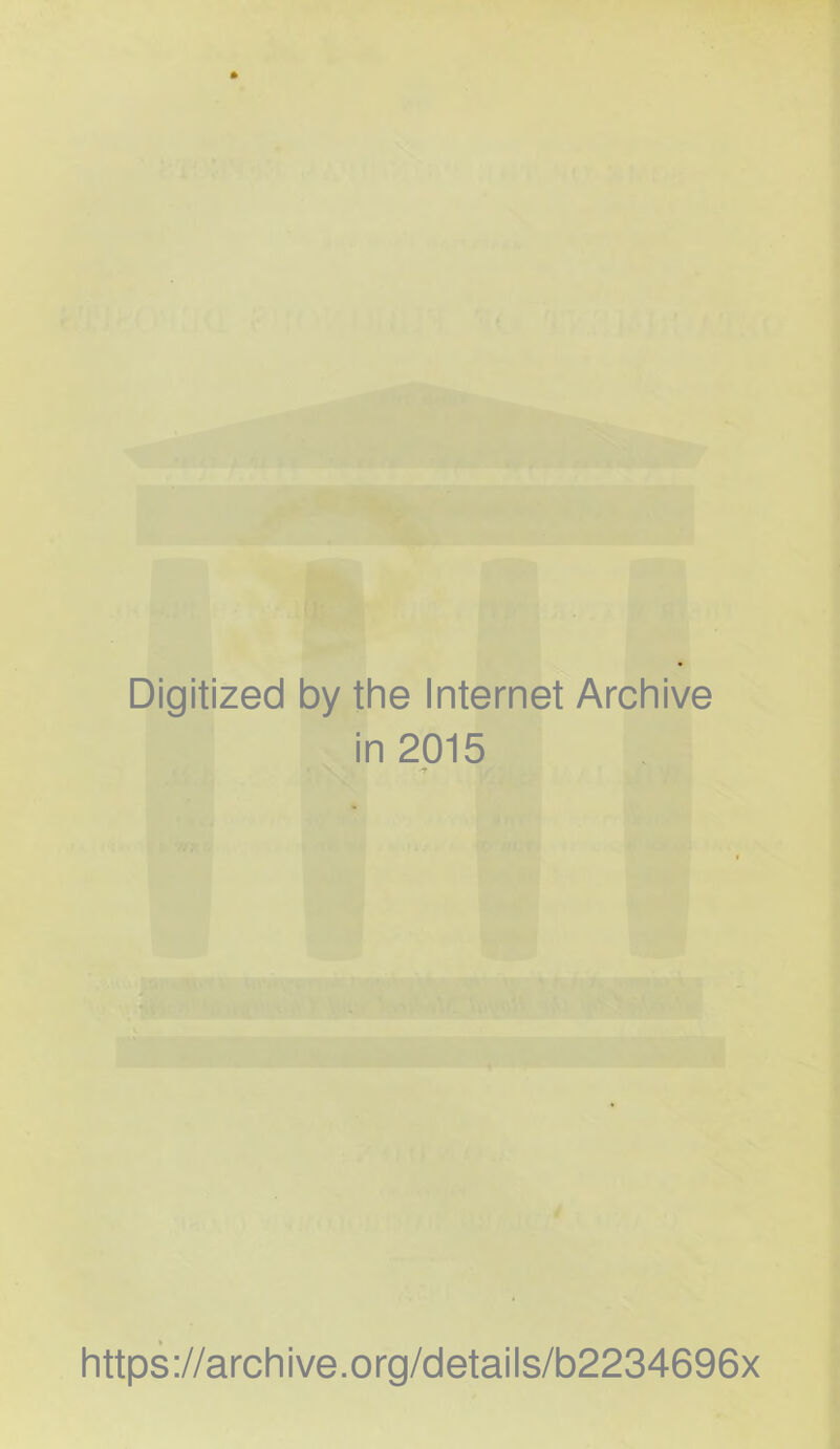 Digitized by the Internet Archive in 2015 https://archive.org/details/b2234696x