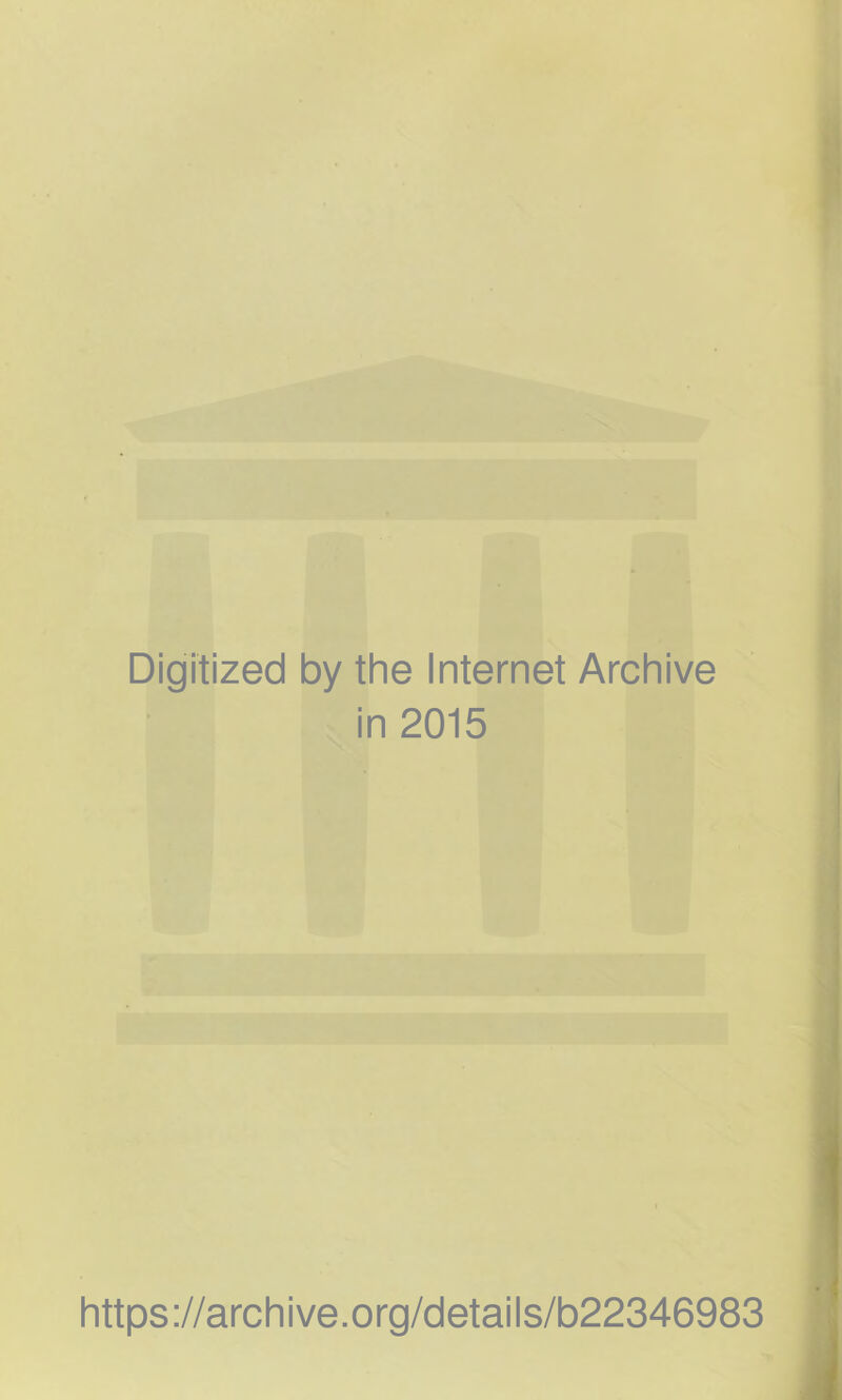 Digitized by the Internet Archive in 2015 https://archive.org/details/b22346983