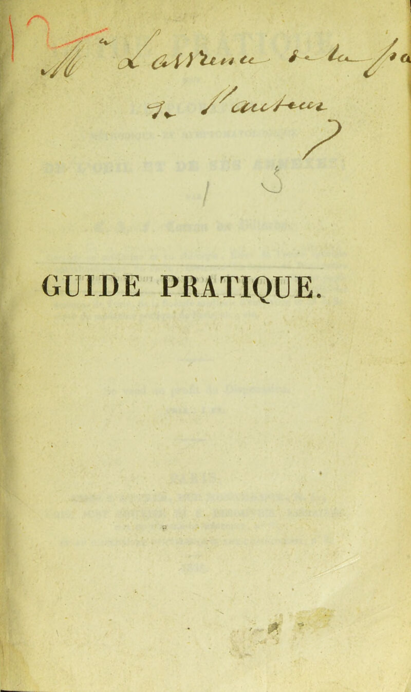 *tt +1 ^ S—-' ï O GUIDE PRATIQUE.