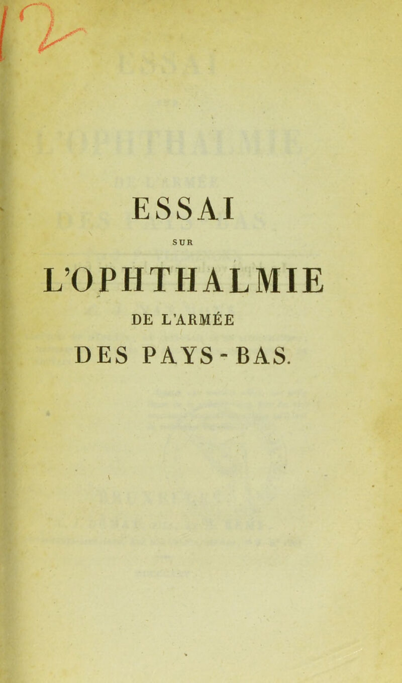 ESSAI SUR L’OPHTHALMIE DE L’ARMÉE DES PAYS-BAS.