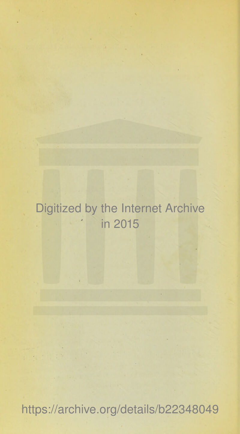 Digitized by the Internet Archive ' in 2015 https://archive.org/details/b22348049