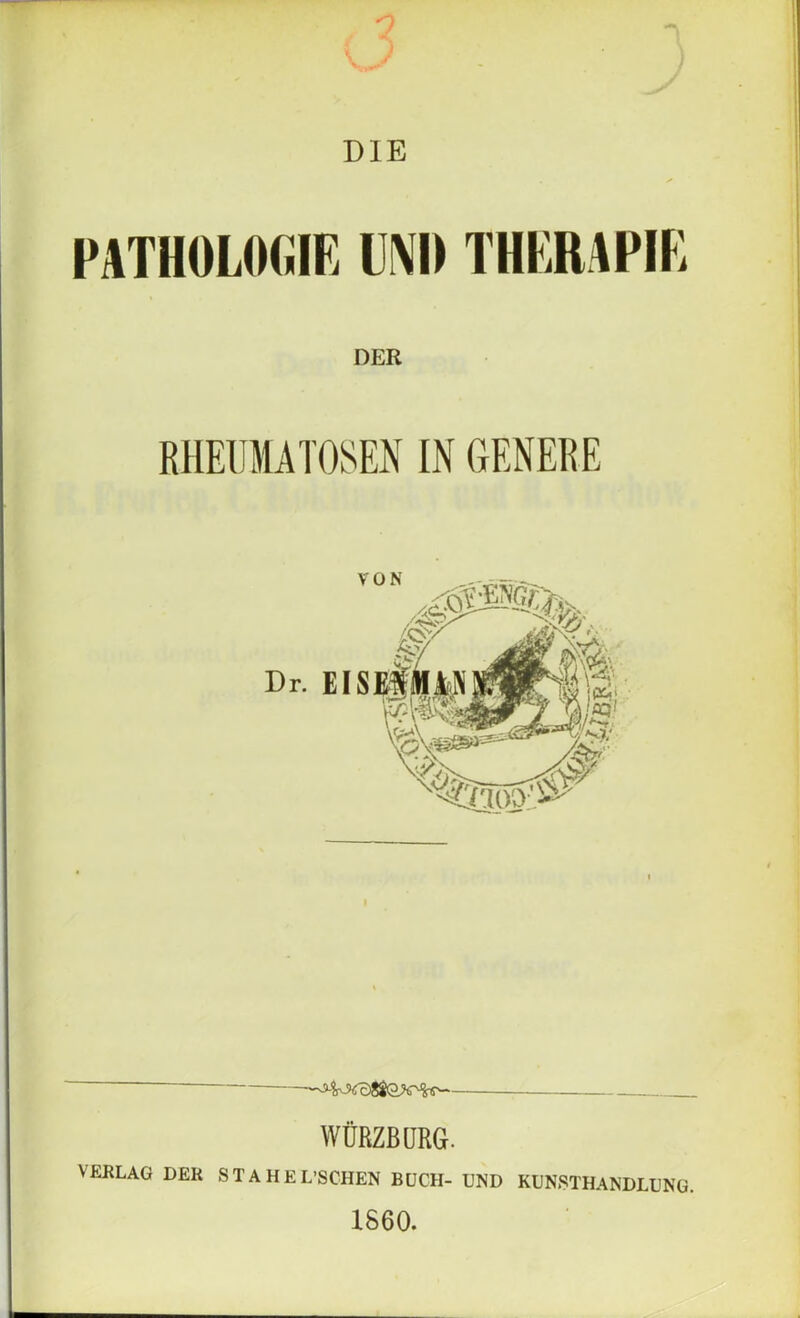 DIE PATHOLOGIE UNO THERAPIE — WÜRZBURG. VERLAG DER STAHE L’SCHEN BÜCH- UND KUNSTHANDLUNG. 1860.