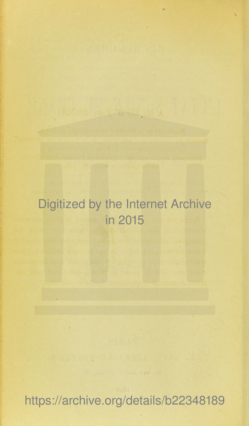 Digitized by the Internet Archive in 2015 https://archive.org/details/b22348189