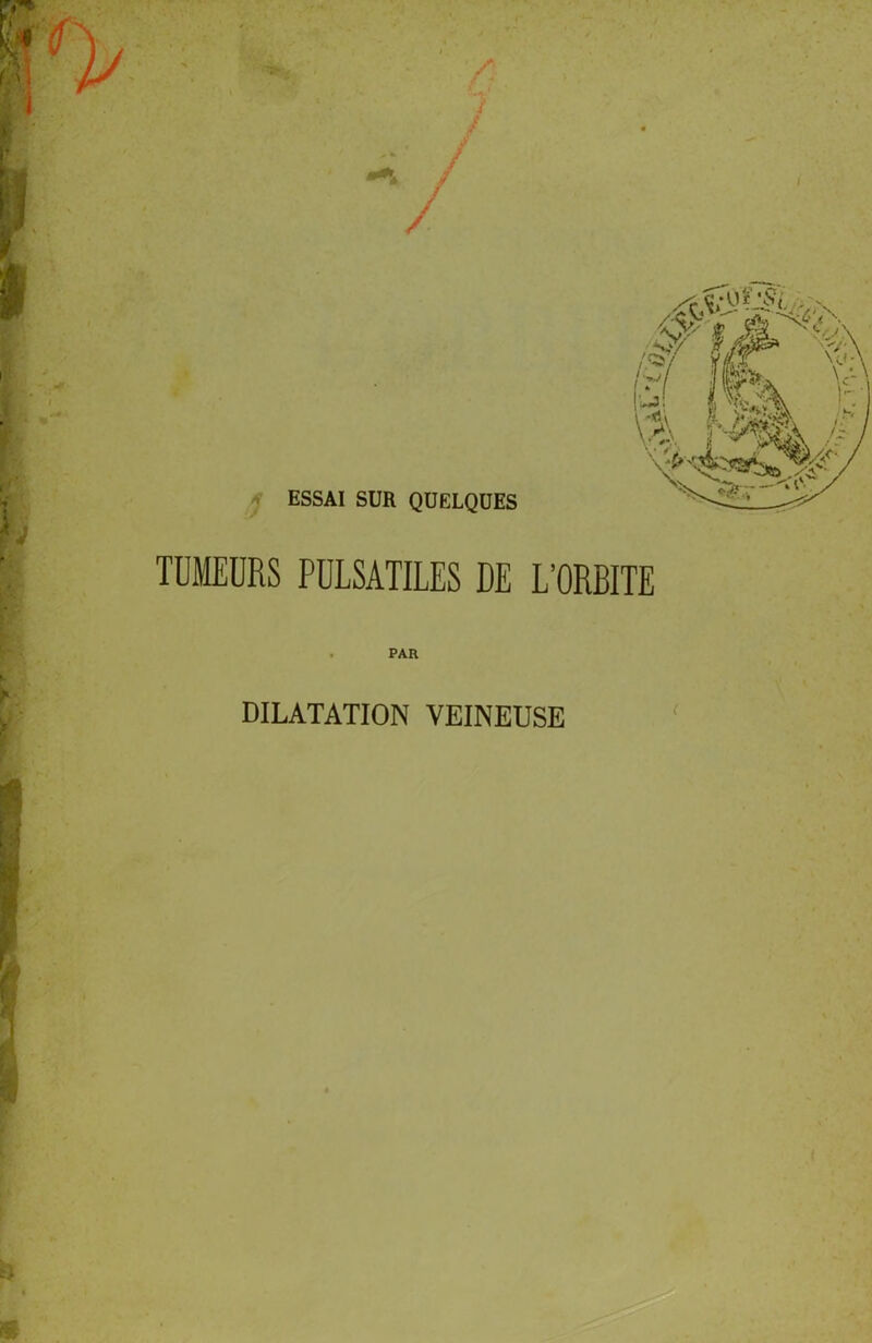 TDMEÜRS PULSATILES DE L’ORBITE PAR DILATATION VEINEUSE