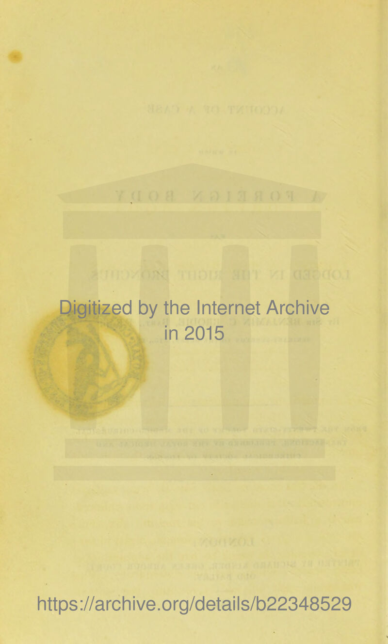 Digitized by the Internet Archive in 2015 https://archive.org/details/b22348529