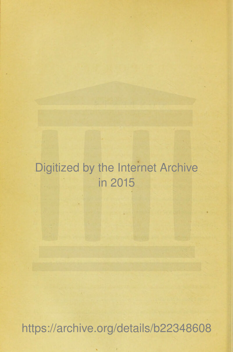 Digitized by the Internet Archive in 2015 https://archive.org/details/b22348608