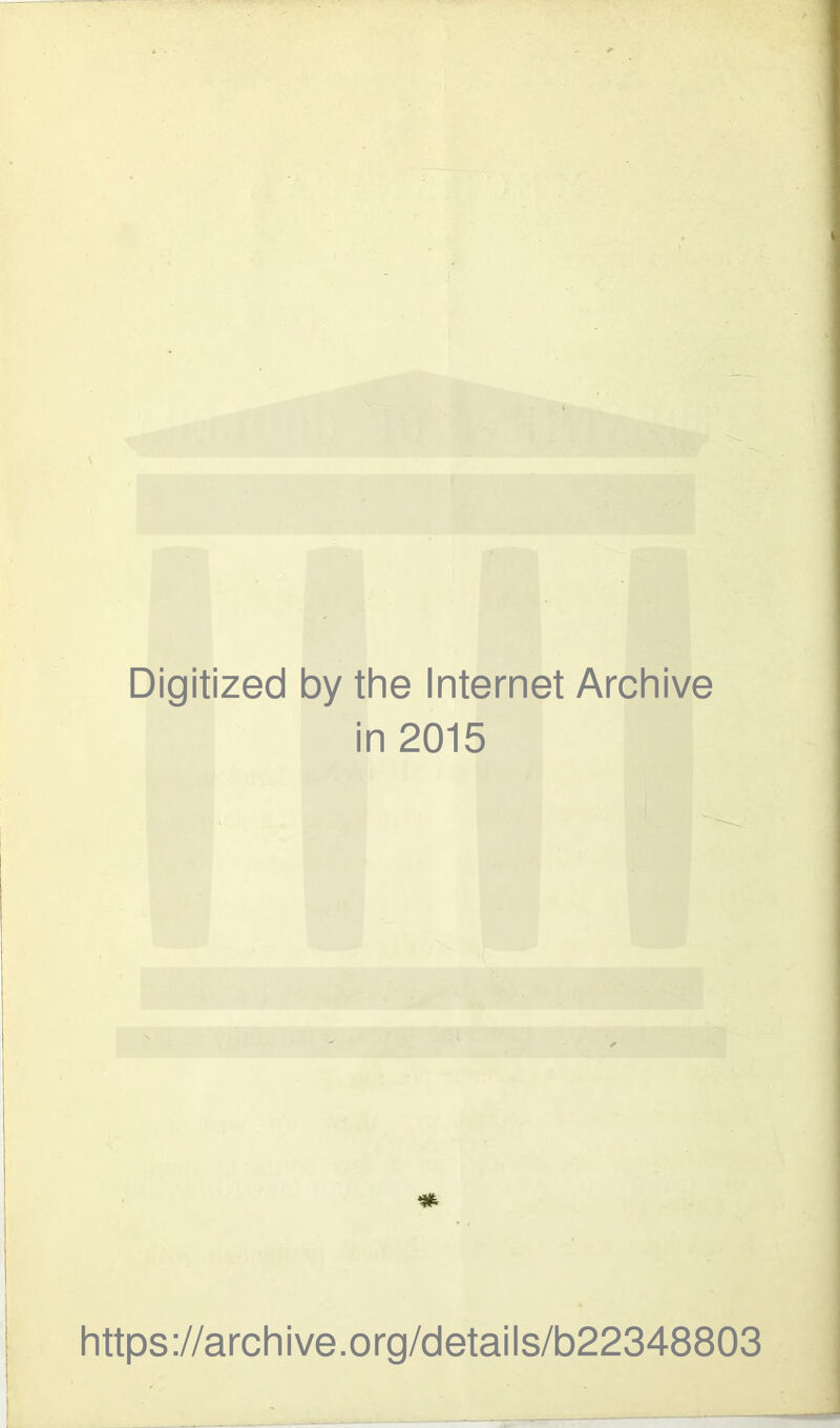 Digitized by the Internet Archive in 2015 https://archive.org/details/b22348803