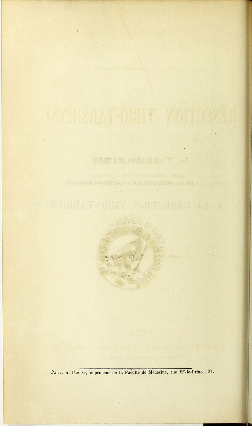 Paris. A. P.vnE.NT, imprimeur de la Faculté de Médecine, rue M''-le-Princc, 31.