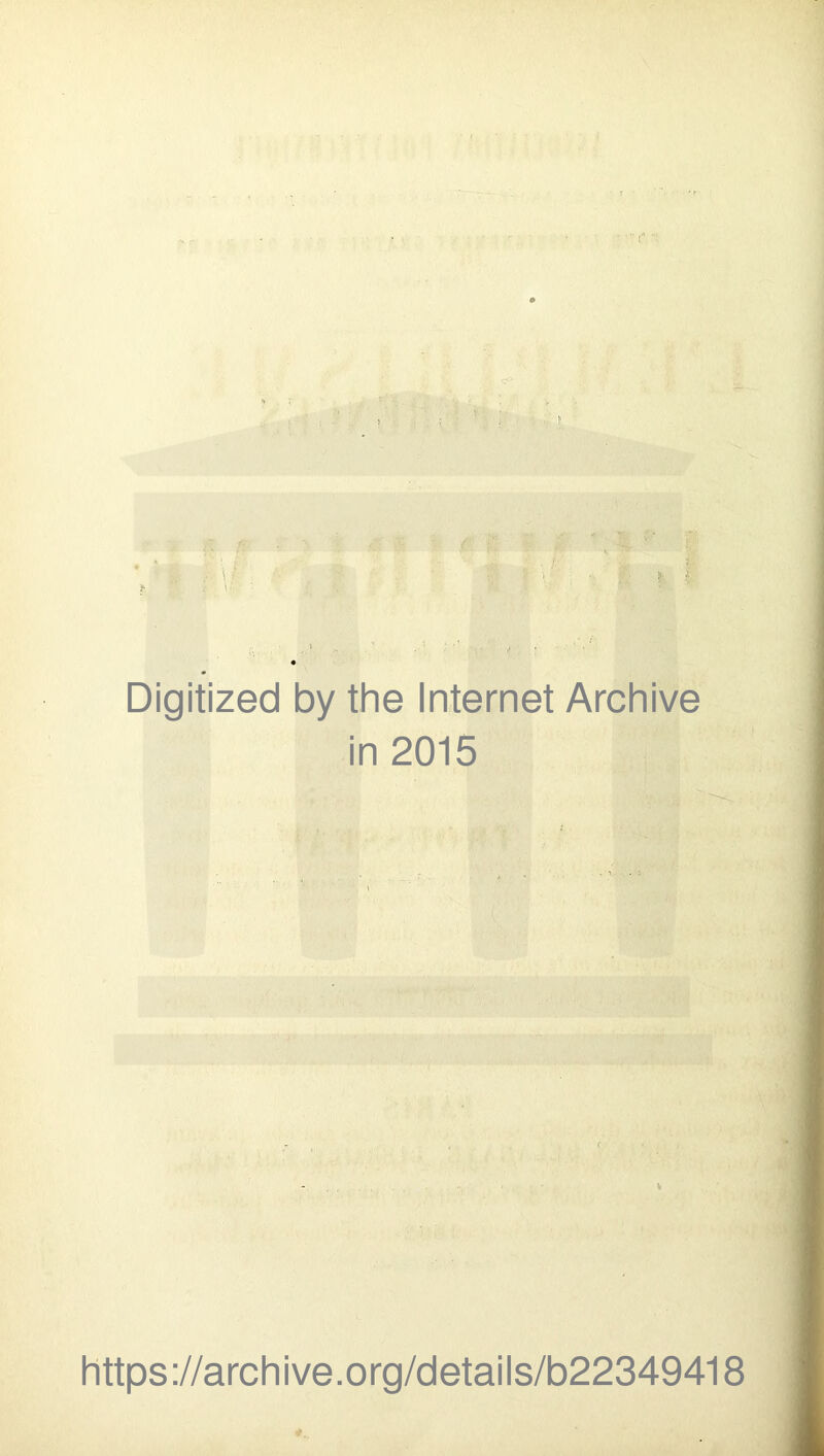 Digitized by the Internet Archive in 2015 https://archive.org/details/b22349418