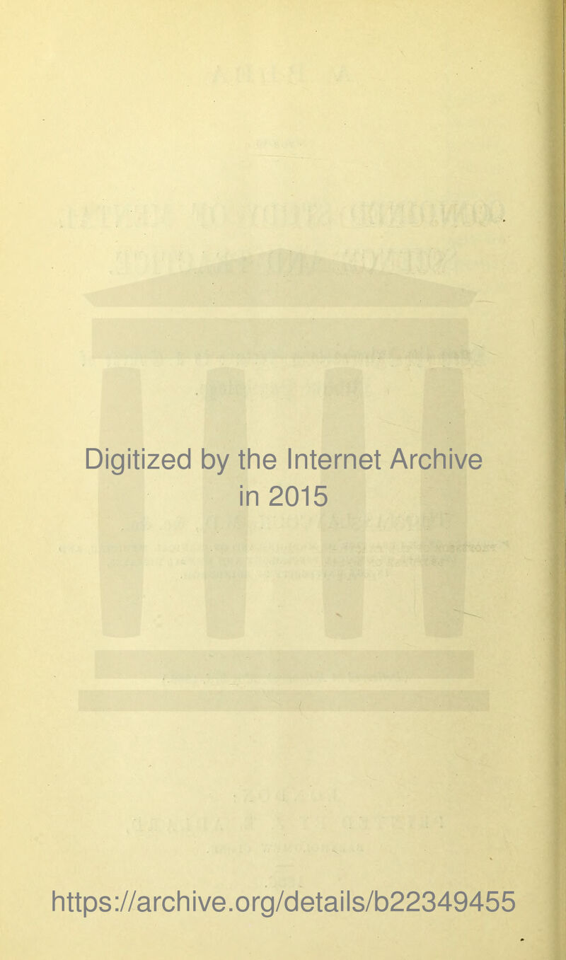 Digitized by the Internet Archive in 2015 https://archive.org/details/b22349455