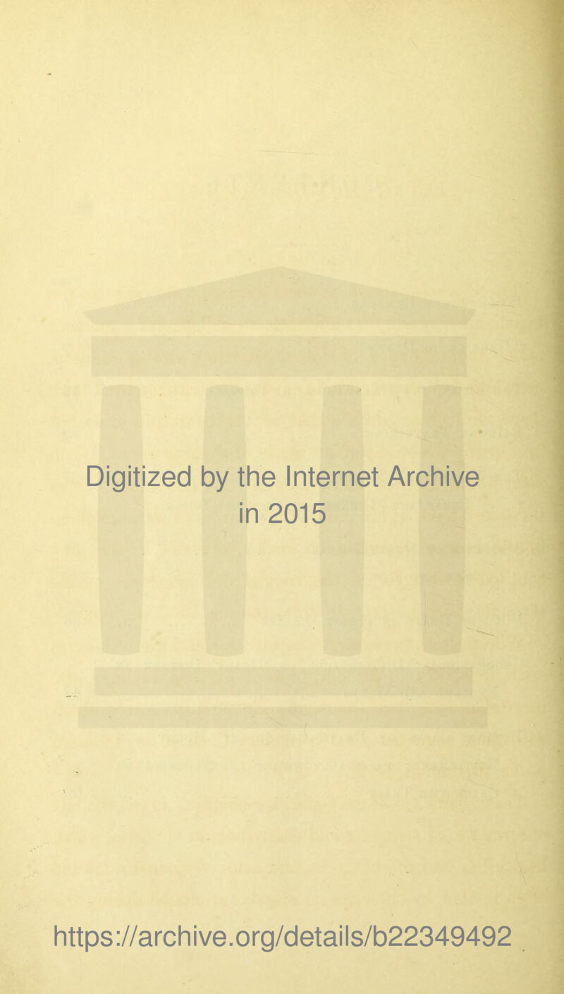 Digitized by the Internet Archive in 2015 https://archive.org/details/b22349492