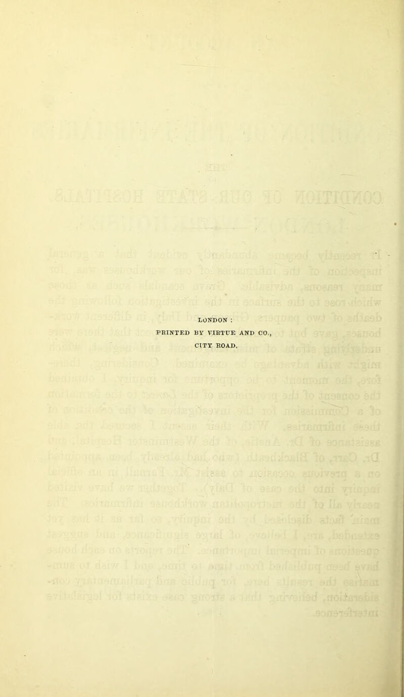 LONDON : PRINTED BY VIRTUE AND CO., CITY ROAD,