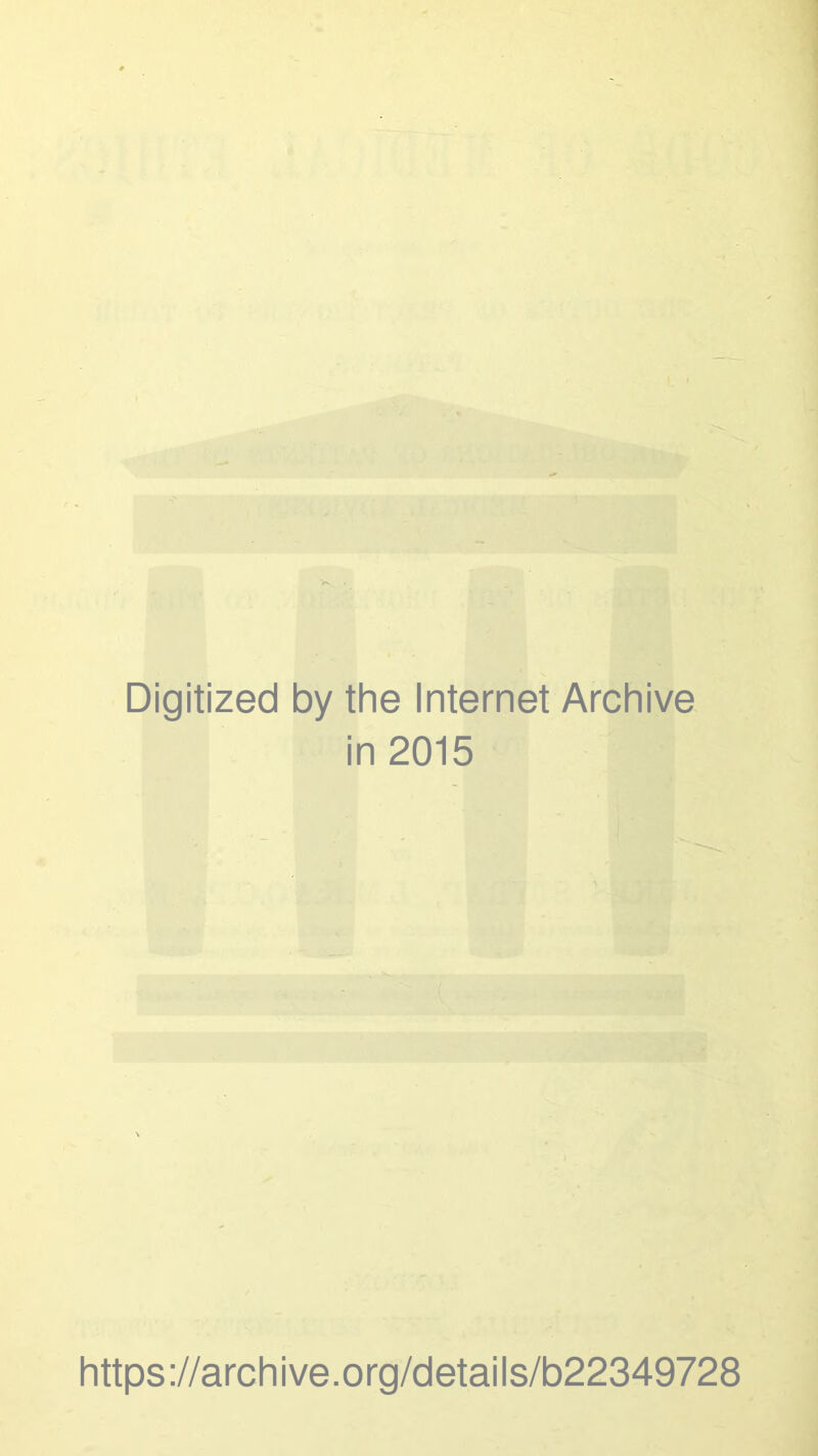 Digitized by the Internet Archive in 2015 https://archive.org/details/b22349728