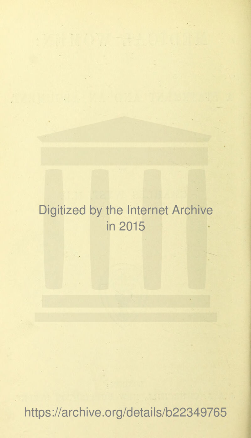 Digitized by the Internet Archive in 2015 https://archive.org/details/b22349765