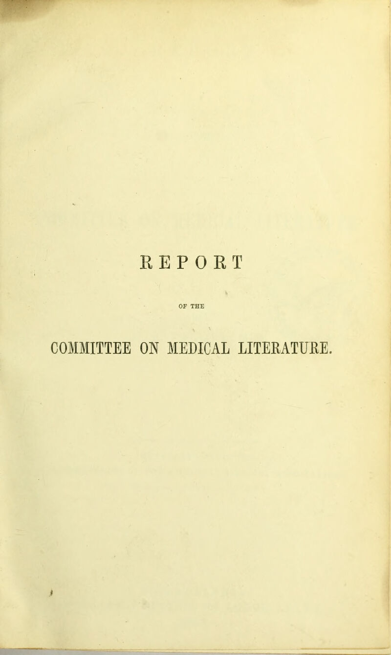 REPORT OF THE COMMITTEE ON MEDICAL LITEMTUEE.