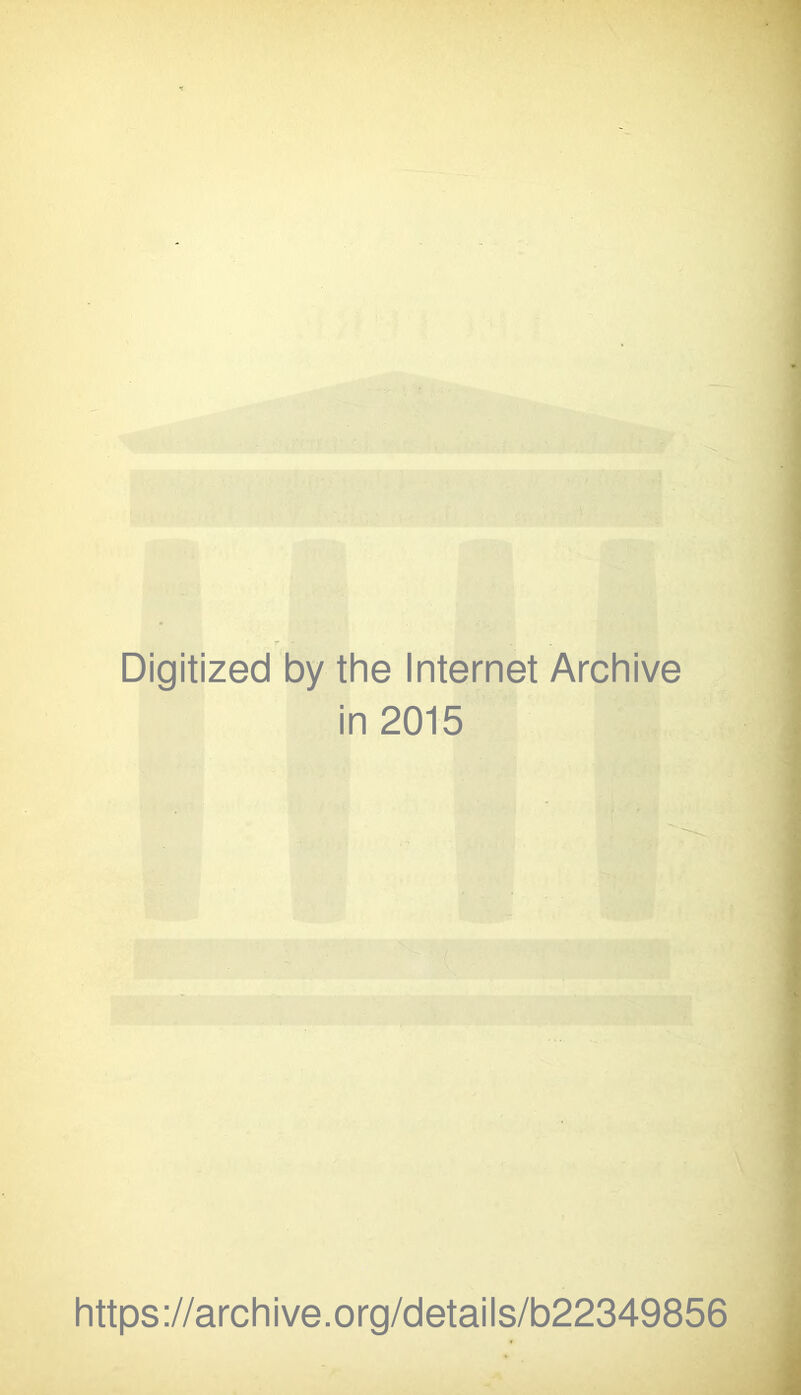 Digitized by the Internet Archive in 2015 https://archive.org/details/b22349856