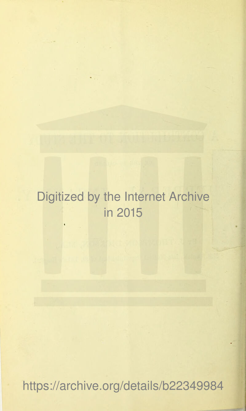 Digitized by the Internet Archive in 2015 https://archive.org/details/b22349984